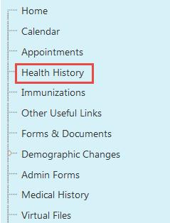7 v.5-10-17 Health History 1. Click on the Health History menu option. 2. Complete each section; 1-5 a.