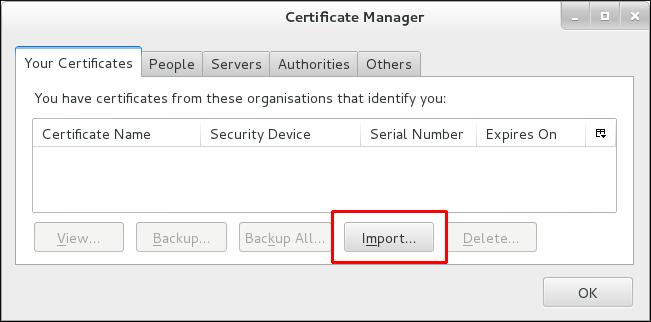 Editing the Certificate Trust Settings in Thunderbird To use a personal certificate for authentication: 1. In the Certificate Manager, under the Your Certificates tab, click Import. Figure 13.10.