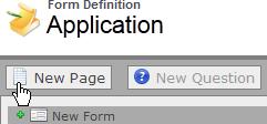 Configuring Forms Visual Form Designer 2. Build the form using these buttons: New Page New Question Add a new page to the form.