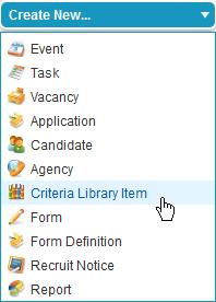 Selection Criteria Library New Criteria Library Item New Criteria Library Item To create a new criteria library item: 1. On the Criteria Library Home page select New.