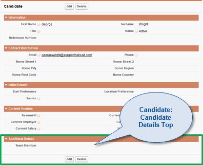Configuring Candidates Field Sets: Candidate Field Set Candidate Details Top Purpose Additional fields displayed in the Additional Details section at the bottom of the Candidate panel: Candidate Edit