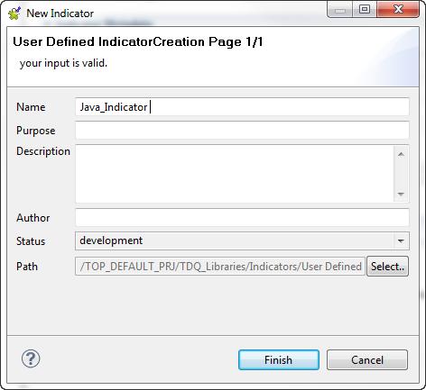 Managing user-defined indicators How to create Java user-defined indicators Defining the indicator In the DQ Repository tree view, expand Libraries > Indicators. Right-click User Defined Indicators.