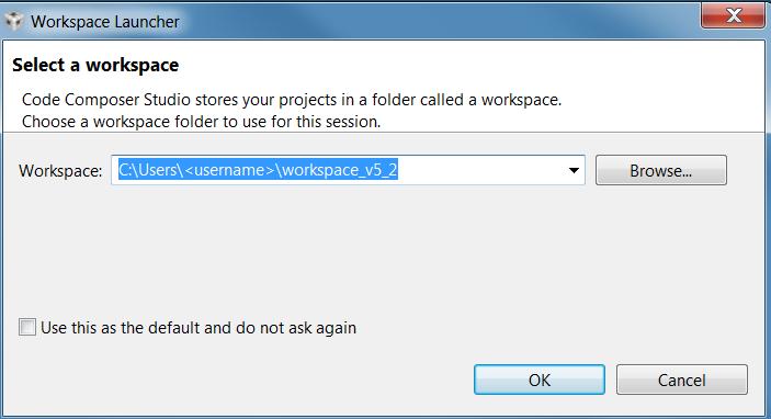 2. The Workspace Launcher defaults to the following path: C:\Users\<username>\workspace_v5_2 Click OK to use this default workspace location.