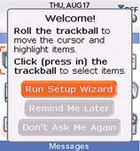 Steps? 6 Setup Wizard 1. In the setup wizard Welcome dialog box, roll the trackball to highlight Run Setup Wizard. Click the Trackball.