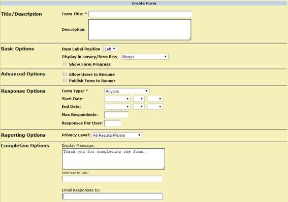 Creating a Form or Survey and Editing Properties This section covers the following topics: Creating the Form or Survey Entering the Title and Description Basic Options Advanced Options Response