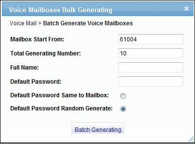 Voice Mail > Bulk Add Mailboxes Selecting Voice Mail > Bulk Add Mailboxes from the Web Config Main Menu opens a simple dialog box that you can use to add multiple Mailboxes in one operation.
