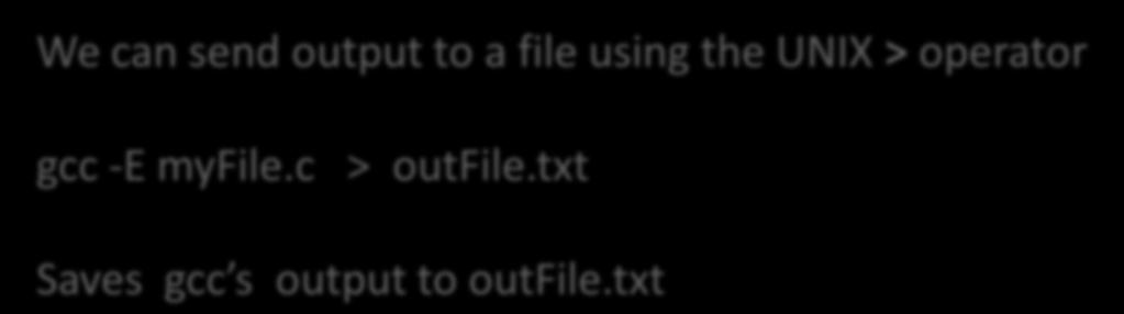 c We can send output to a file using the UNIX > operator
