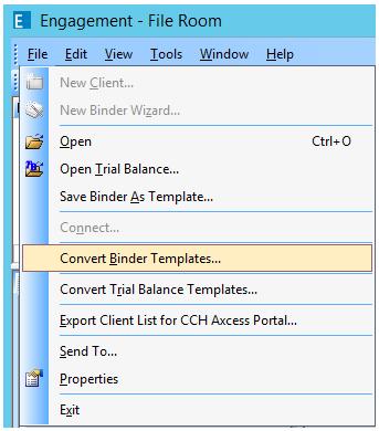 Converting Binder Templates to Version 7.x This section contains instructions for converting version 4.0 or later binder templates to v. 7.x. 1) Open the CCH ProSystem fx Engagement v.