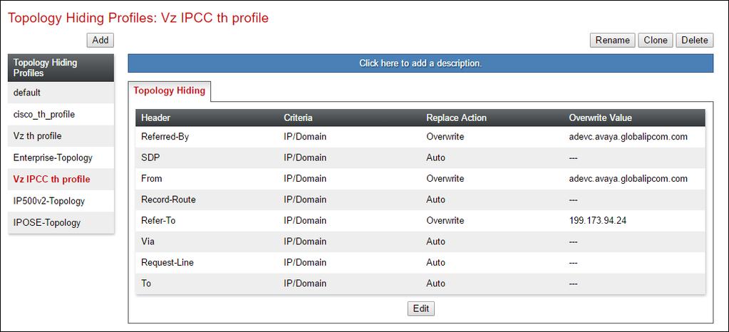 7.3.9 Topology Hiding Verizon Side Repeat the steps in Section 7.3.8, with the following changes, to create a Topology Hiding Profile for the Avaya SBCE connection to Verizon. Enter a Profile Name (e.
