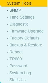 5.18 System Tools Choose menu System Tools, and you can see the submenus under the main menu: SNMP, Time Settings, Diagnostic, Firmware Upgrade, Factory Defaults, Backup & Restore, Reboot, TR069,
