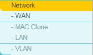 5.5 Network There are four submenus under the Network menu: WAN, MAC Clone, LAN and VLAN. Click any of them, and you will be able to configure the corresponding function. 5.5.1 WAN Go to Network WAN, and you can configure the IP parameters of the WAN on the screen below.