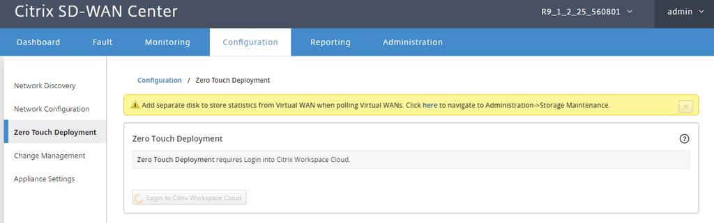 Note T he Zero Touch Deployment menu is displayed in the SD-WAN Center web management interface only after you login to the Citrix