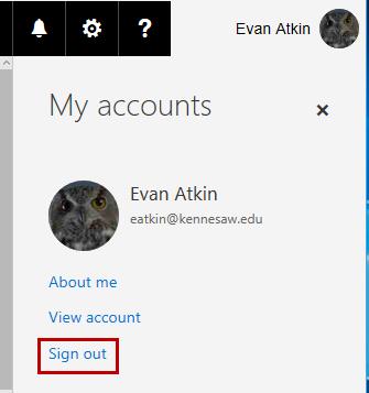 Sign out of Office 365 The following explains how to sign out of Office 365: Figure 29 - Click on your Name Figure 30 - Sign