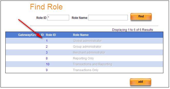 Find a Role Access this by clicking Admin > Find Roles. User will be routed to the Find Role screen. It is possible to search for a Role by providing the Role ID or the Role Name being searched for.