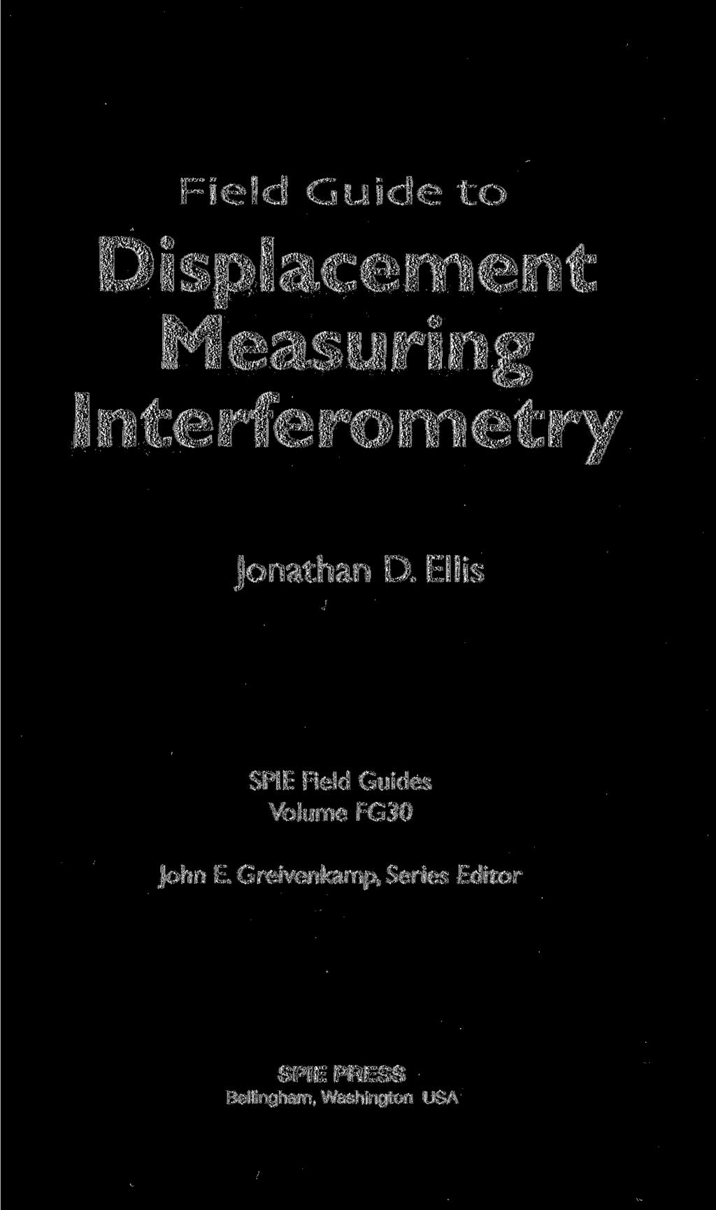 Field Guide to Displacement Measuring I nterferometry Jonathan D.