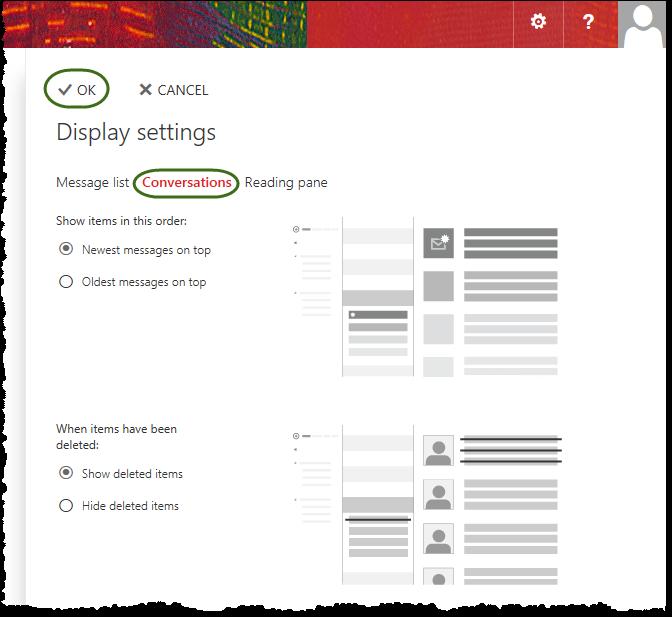 Display settings - Message list - Conversations - Reading pane Message list: - Select preferred layout - Select whether to