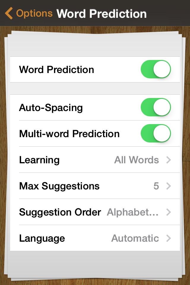 Configuring Word Prediction Predictions appear above the keyboard. Tap to insert a prediction.