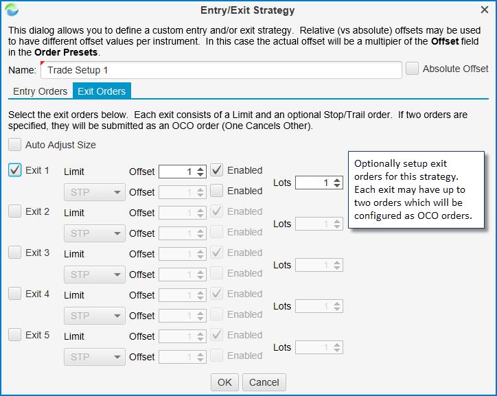 Entry/Exit Strategy Dialog Exit Orders Similar to the entry orders, you can specify up to 5 exit orders.