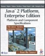 Table of Contents Java 2 Platform, Enterprise Edition: Platform and Component Specifications By Bill Shannon, Mark Hapner, Vlada Matena, James Davidson, Eduardo Pelegri-Llopart, Larry Cable,