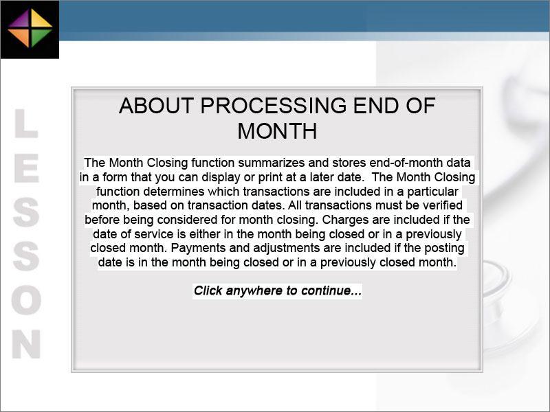 The Month Closing function summarizes and stores end-of-month data in a form that you can display or print at a later date.