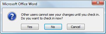 Working with Libraries If you worked with the document in Office 2007 or 2003, a dialog box appears when you close the document, asking if you want to check in the document.
