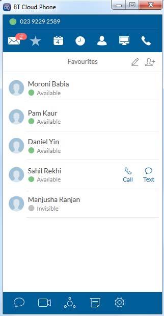 33 7. Desktop app Favourites Quickly find the people you talk to the most by adding them to your Favourites. Hover over the user to make a call or text them if they re company contacts.