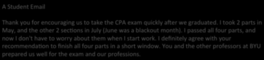 A Student Email Commit to a date, and get it done it fast! A Sample Schedule April May June July August September Thank you for encouraging us to take the CPA exam quickly ager we graduated.