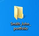 SAVING ARTIFACTS TO YOUR FOLDER All of your artifacts for your portfolio must be saved in this folder! Find the items you want to save to your portfolio. IMPORTANT!! You may have to rename your files!