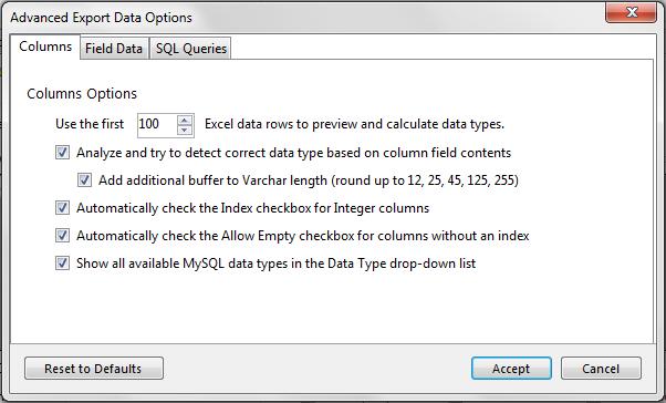 Export Advanced Options 7.2 Export Advanced Options Advanced options enable you to manage the way MySQL for Excel exports data from worksheets to MySQL tables.