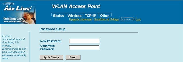 Password For secure reason, it is recommended that you set the account to access the web server of this Access Point. Leaving the user name and password blank will disable the protection.