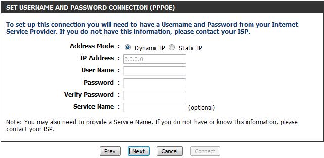 If you selected PPPoE, enter your PPPoE username and password. If your ISP requires you to enter a PPPoE service name, enter the service name in the Service Name ield.