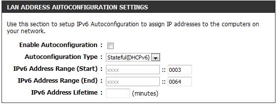 IPv6 6to4(Stateful) (DHCPv6) Autoconiguration To conigure the Router to use an IPv6 to IPv4 tunnel stateful autoconiguration connection, conigure the parameters in the LAN Address Autoconiguration