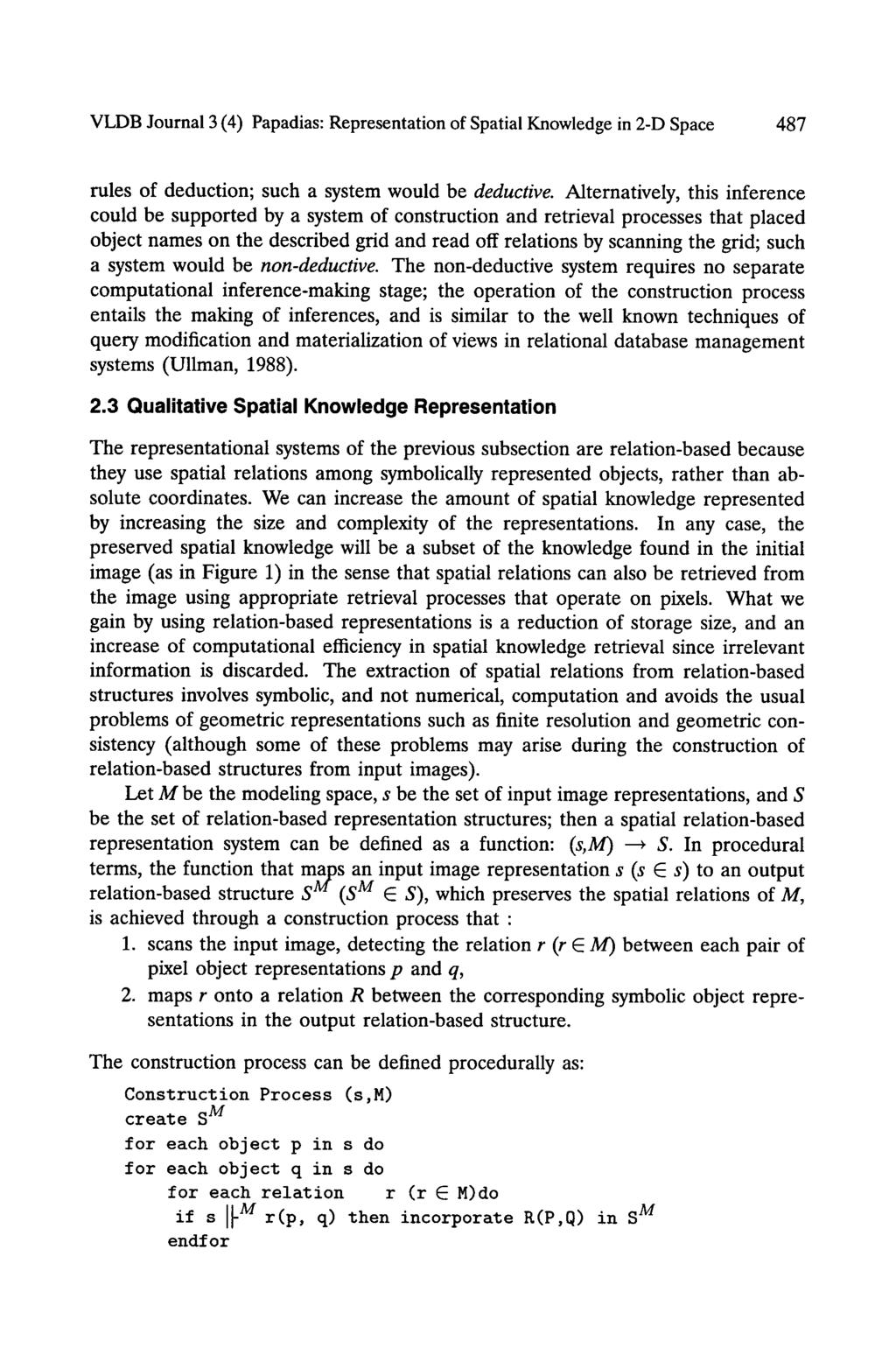VLDB Journal 3 (4) Papadias: Representation of Spatial Knowledge in 2-D Space 487 rules of deduction; such a system would be deductive.