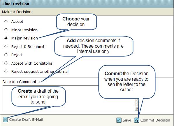 Clarivate Analytics ScholarOne Manuscripts Editor User Guide Page 39 MAKING MANUSCRIPT DECISIONS When making decisions on manuscripts, it is good to remember to save often to avoid losing any work.
