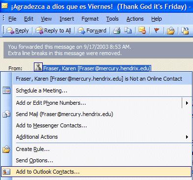 NCMail: Outlook 2003 Email User s Guide 20 Adding Names to your Contacts as you receive e-mail in your Inbox Big Note: Right-click on an e-mail address also works when you receive a message from