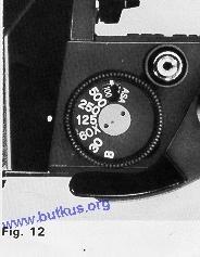 (Fig. 12). Make sure the Dial is set at a click stop. Do not set Shutter Speed Dial (B) in between two shutter speeds. Always set it at a click stop.