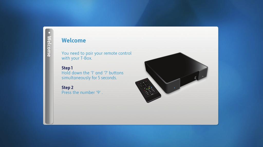 Refer to the T-Box User Guide for more information. USING YOUR T-Box REMOTE Step 5 Select the TV input/channel you want to use to connect your T-Box device.