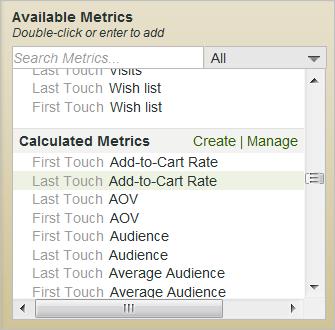 Metrics 30 Calculated Metrics - Marketing Channel Calculated metrics created in reports and analytics are available in the Marketing Channel report, with first-touch and last-touch equivalents.