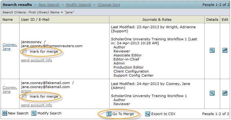 Clarivate Analytics ScholarOne Manuscripts Administrator User Guide Page 127 Merge Users Method 1: User Search Results If you notice duplicate user accounts when you have performed a user search, you