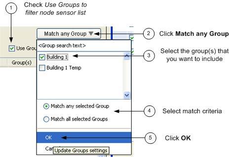 To set up groups, see Using Groups to Sort Sensors. 1. Check the "Use Groups to filter list" box. 2. Click the Match any Group button. 3. Select Groups.