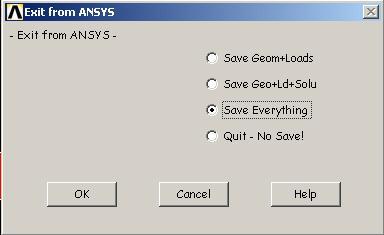 6. Exit the ANSYS program Utility Menu: File Exit Pick on