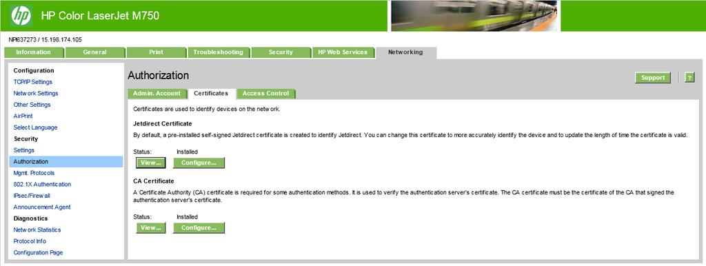 CA CERTIFICATES HP Jetdirect can store an Identity certificate and a CA (Certificate Authority) certificate. The CA certificate tells Jetdirect which identity certificates should be trusted (i.e. must be signed by that CA) when Jetdirect is receiving a certificate from another entity.