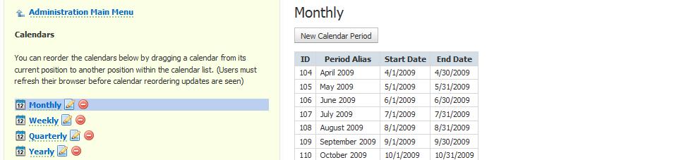 If you choose Standard Calendar and click Next, you then choose from any of the standard calendar options below: Weekly Monthly Quarterly Yearly US Government Fiscal Quarterly US