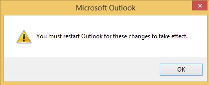 You will be prompted to restart Outlook for these changes to take effect.