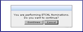 Figure 219: ETCNL Nominations Confirmation Prompt Step 6 6. Click the Continue button to continue and save (or click the Cancel button to exit the edit mode).