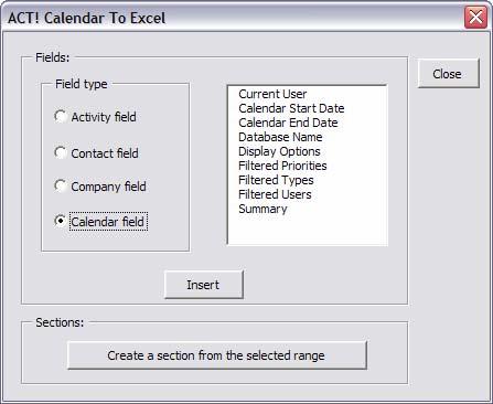 ACT! Calendar to Excel 12 Calendar fields are related to your calendar settings (like the start and end dates).