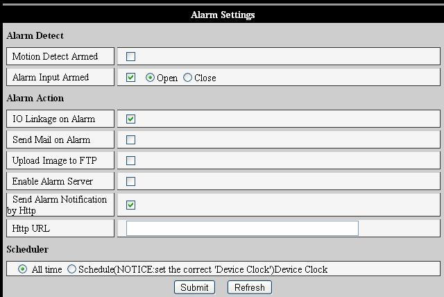 two pictures. Send alarm info to the alarm server. Note: this item can not support alarm I/O 3) Scheduler Device will trigger alarm in scheduled time. User can set schedule time to be all the time.