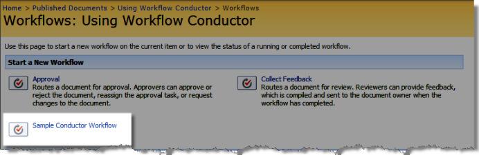 Workflows created and deployed with Workflow Conductor Studio are automatically associated with the list or library where you launched Conductor Studio, and are started just like any other SharePoint
