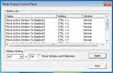 A series of Hotkey setting will help you to move quickly from the active window or cursor to the desired display device.