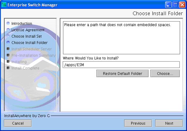Installing ESM in a Linux environment 27 Choose Install Folder dialog box 8 Select Restore Default Folder or click Choose to select the storage path The path name must not contain any spaces